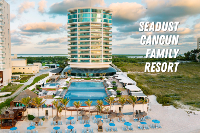 seadust cancun family resort