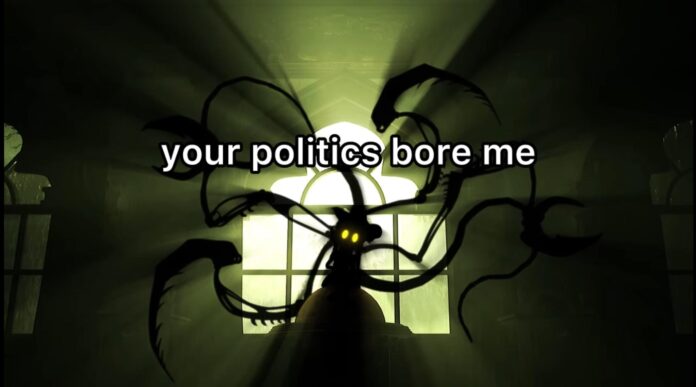 your politics bore me